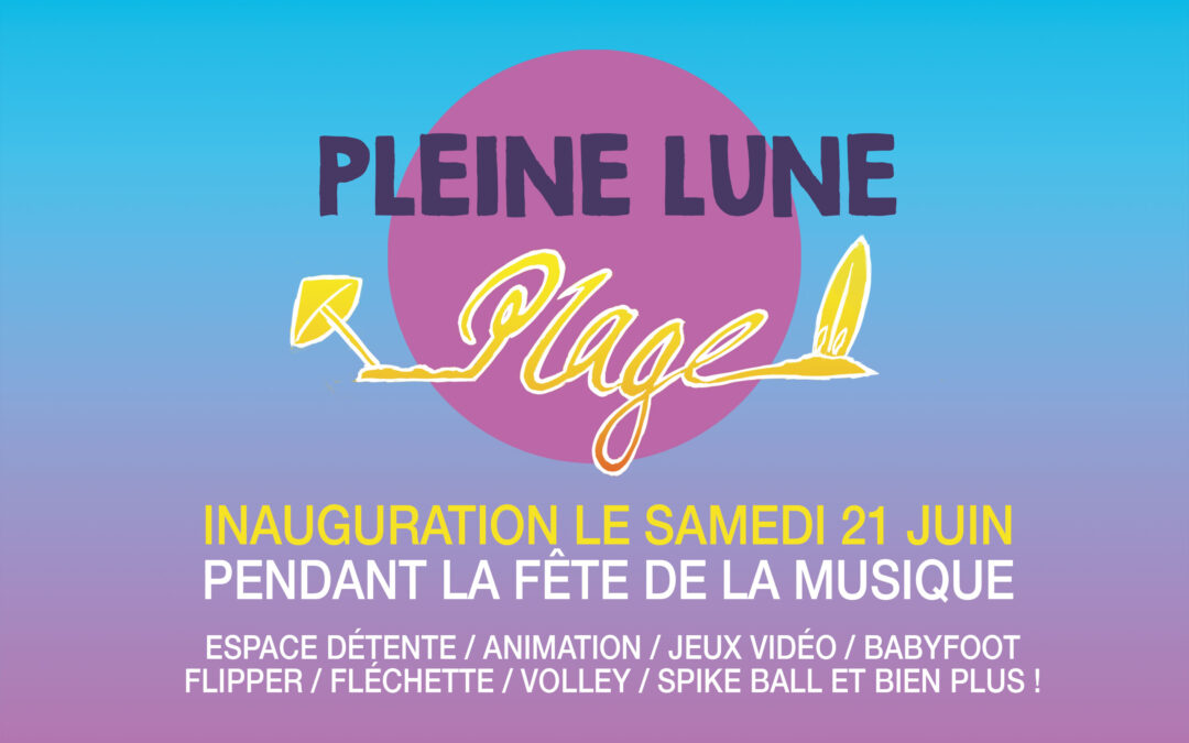 PLEINE LUNE PLAGE : LE PROGRAMME COMPLET